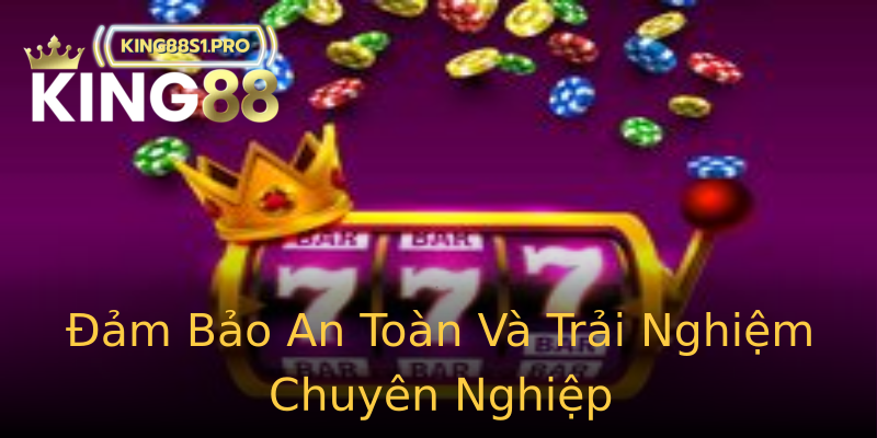 Đảm Bảo An Toàn Và Trải Nghiệm Chuyên Nghiệp Đảm Bảo An Toàn Và Trải Nghiệm Chuyên Nghiệp
