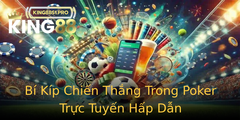 Bí Kíp Chiến Thắng Trong Poker Trực Tuyến Hấp Dẫn Bí Kíp Chiến Thắng Trong Poker Trực Tuyến Hấp Dẫn