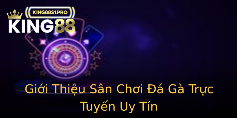 Giới Thiệu Sân Chơi Đá Gà Trực Tuyến Uy Tín Giới Thiệu Sân Chơi Đá Gà Trực Tuyến Uy Tín