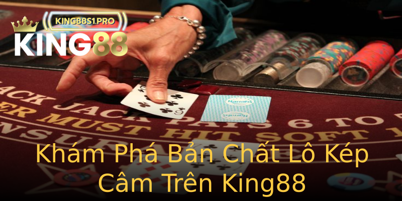 Khám Phá Bản Chất Lô Kép Câm Trên King88 Khám Phá Bản Chất Lô Kép Câm Trên King88