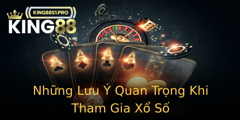 Những Lưu Ý Quan Trọng Khi Tham Gia Xổ Số Những Lưu Ý Quan Trọng Khi Tham Gia Xổ Số