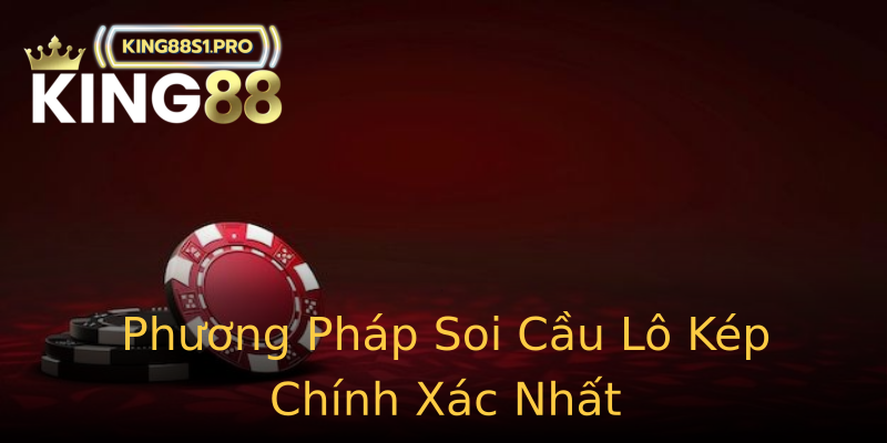 Phương Pháp Soi Cầu Lô Kép Chính Xác Nhất Phương Pháp Soi Cầu Lô Kép Chính Xác Nhất