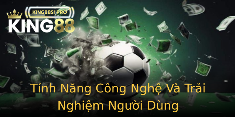Tính Năng Công Nghệ Và Trải Nghiệm Người Dùng Tính Năng Công Nghệ Và Trải Nghiệm Người Dùng
